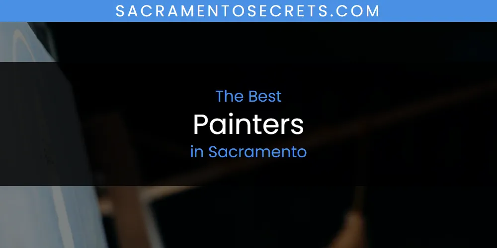 Sacramento's Best Painters [Updated 2025]