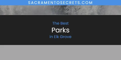 Best Parks in Elk Grove: Complete Guide