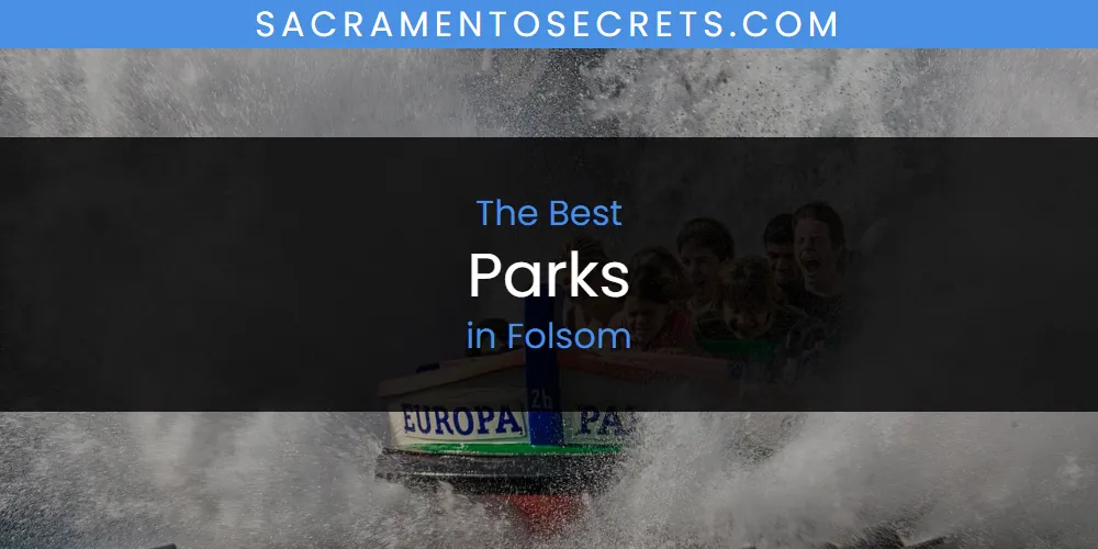 Best Parks in Folsom: 2026 Ultimate Guide
