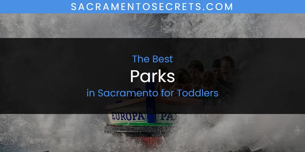 Best Parks in Sacramento for Toddlers: Our Expert Picks for 2026