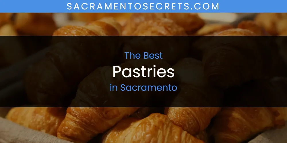 Sacramento's Best Pastries [Updated 2025]