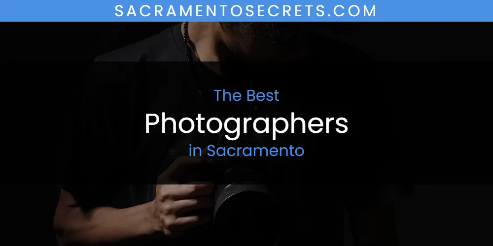 Sacramento's Best Photographers [Updated 2025]