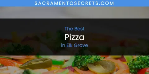 The Top-Rated Pizza in Elk Grove