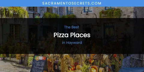 The Absolute Best Pizza Places in Hayward