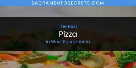 Best Pizza in West Sacramento: Our Expert Picks