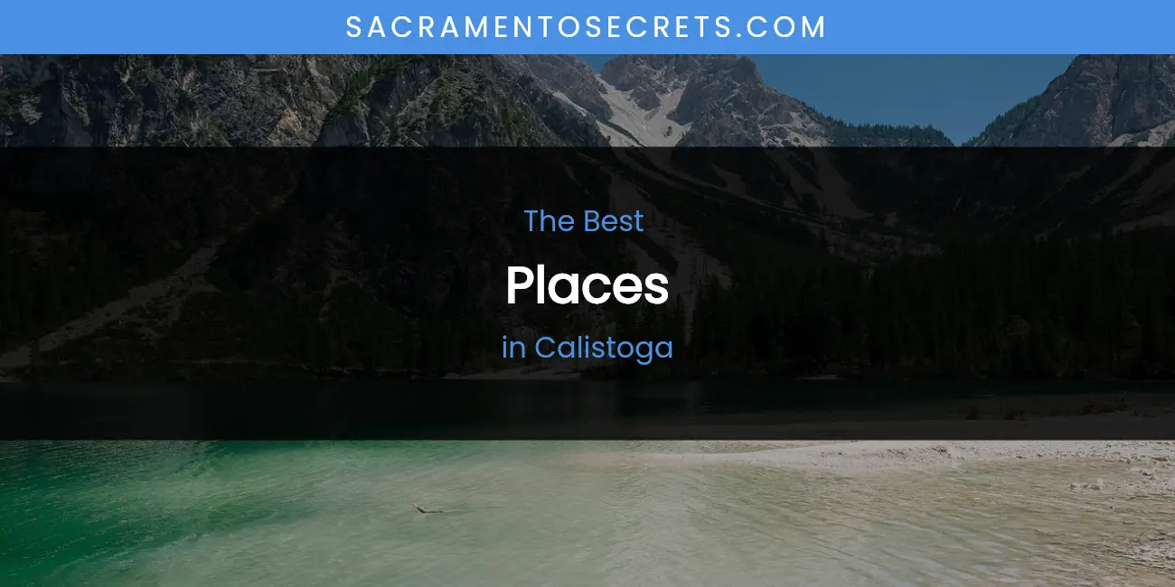 The Absolute Best Places in Calistoga featured