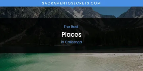The Absolute Best Places in Calistoga