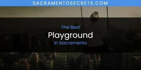 Best Playground in Sacramento: Our Expert Picks