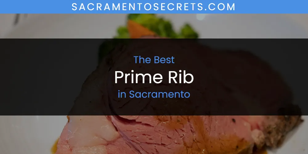 Sacramento's Best Prime Rib [Updated 2025]