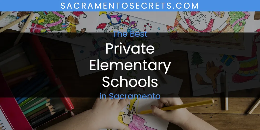 Sacramento's Best Private Elementary Schools [Updated 2025]
