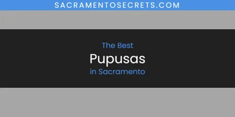 Ranked: Best Pupusas in Sacramento