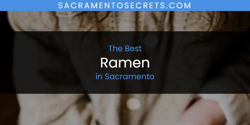 Sacramento's Best Ramen [Updated 2025]