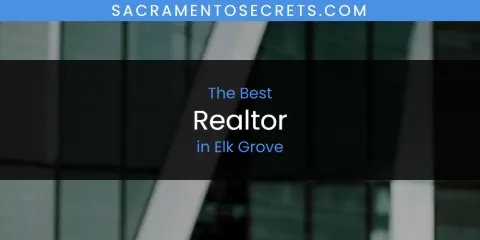 The Best Realtor in Elk Grove List