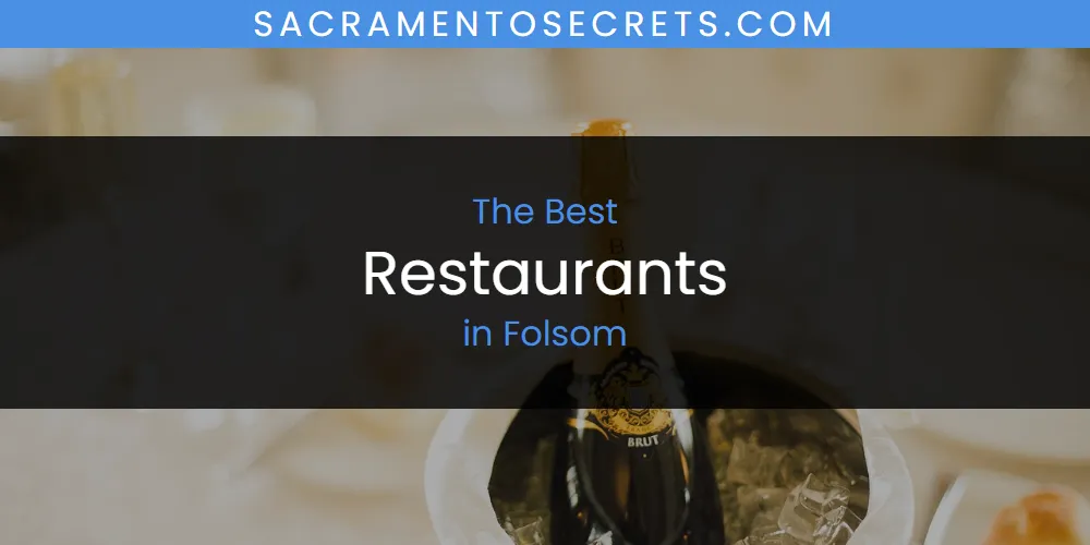 Best Restaurants in Folsom: Our Expert Picks for 2026
