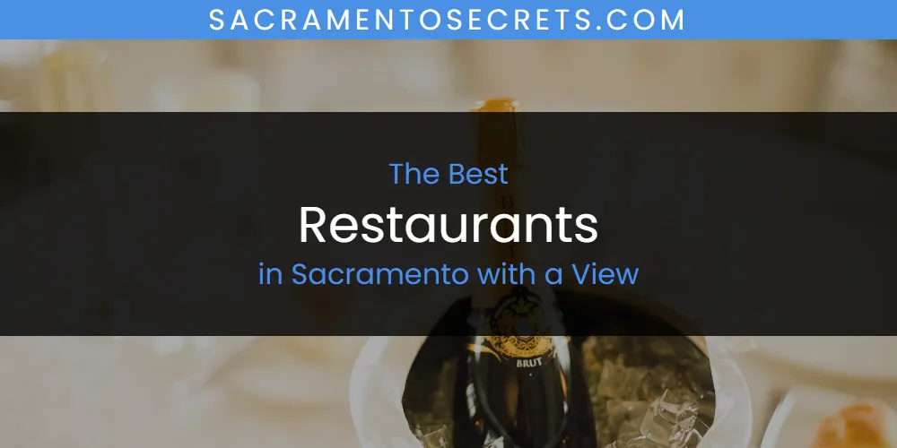 Sacramento with a View's Best Restaurants [Updated 2025]