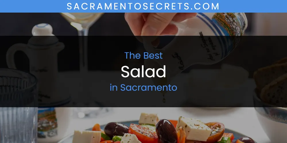 Sacramento's Best Salad [Updated 2025]