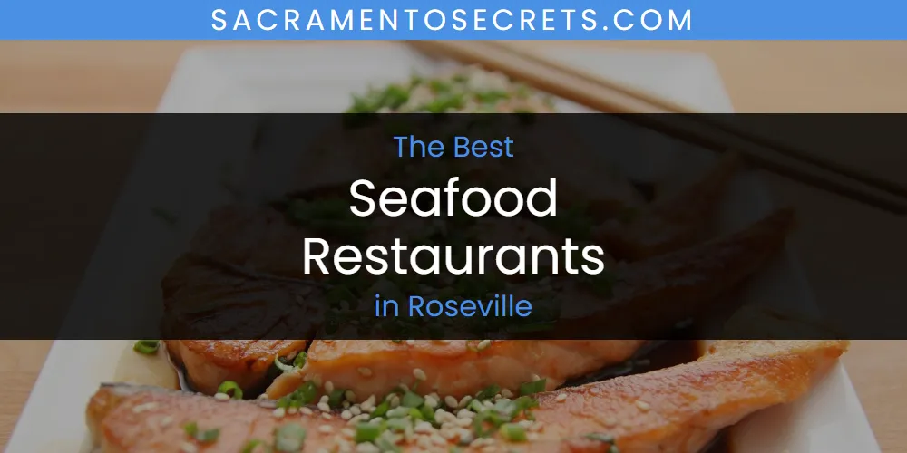 Roseville's Best Seafood Restaurants [Updated 2025]