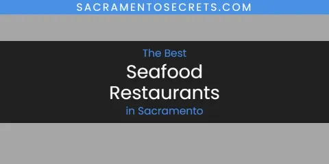 The Best Seafood Restaurants in Sacramento List