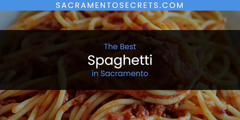 Best Spaghetti in Sacramento: Our Expert Picks for 2026