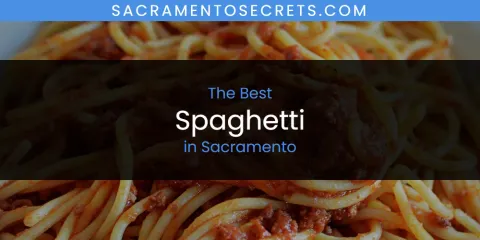 Best Spaghetti in Sacramento: Our Expert Picks