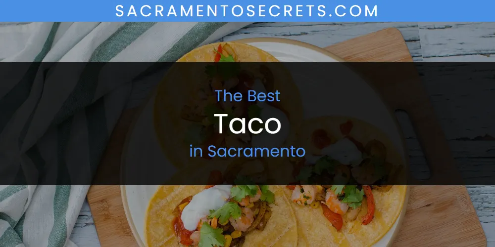 Sacramento's Best Taco [Updated 2025]