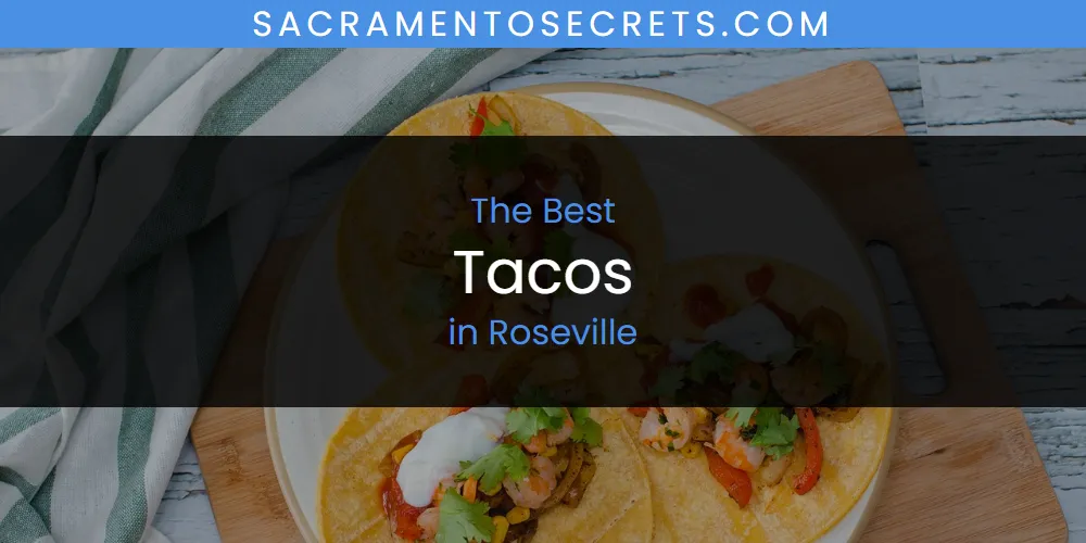 2026 Guide to Best Tacos in Roseville