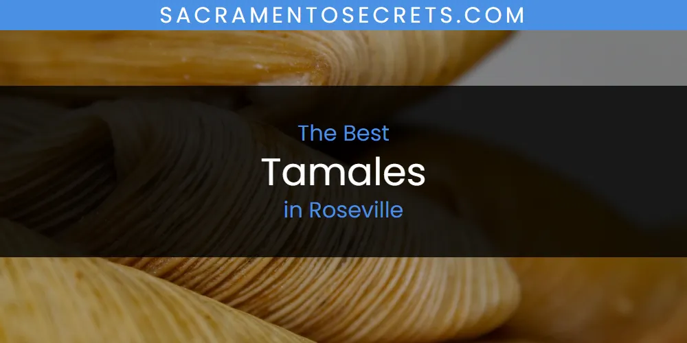 Roseville's Best Tamales [Updated 2025]