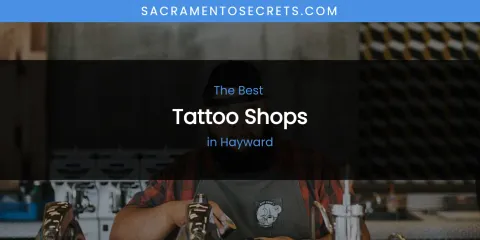 The Absolute Best Tattoo Shops in Hayward