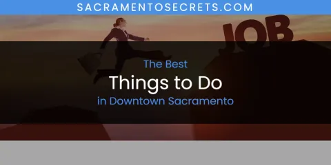 Best Things to Do in Downtown Sacramento: Complete Guide
