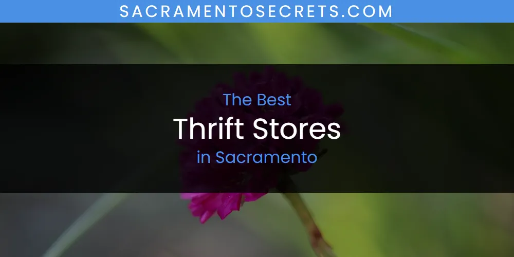 Sacramento's Best Thrift Stores [Updated 2025]