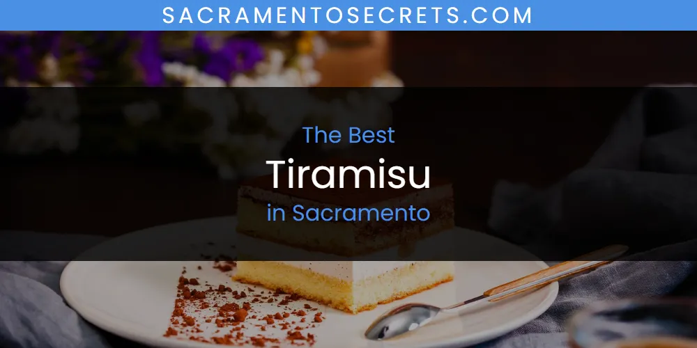 Sacramento's Best Tiramisu [Updated 2025]