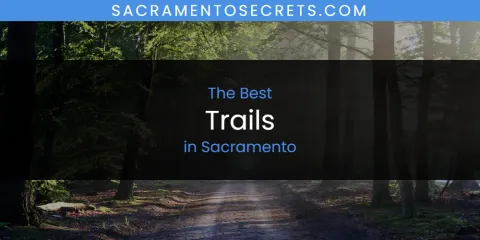 Best Trails in Sacramento: Our Expert Picks