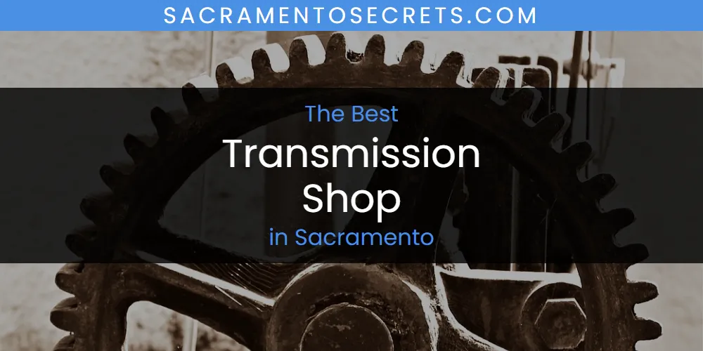 2026 Guide to Best Transmission Shop in Sacramento