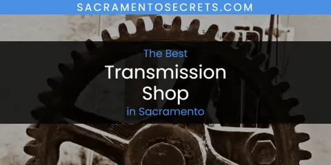 Guide to Best Transmission Shop in Sacramento