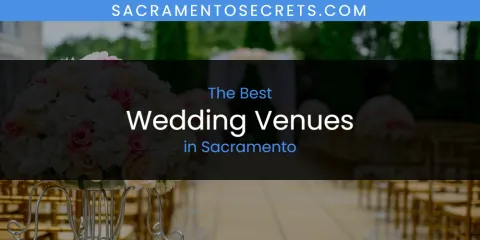 The Best Wedding Venues in Sacramento