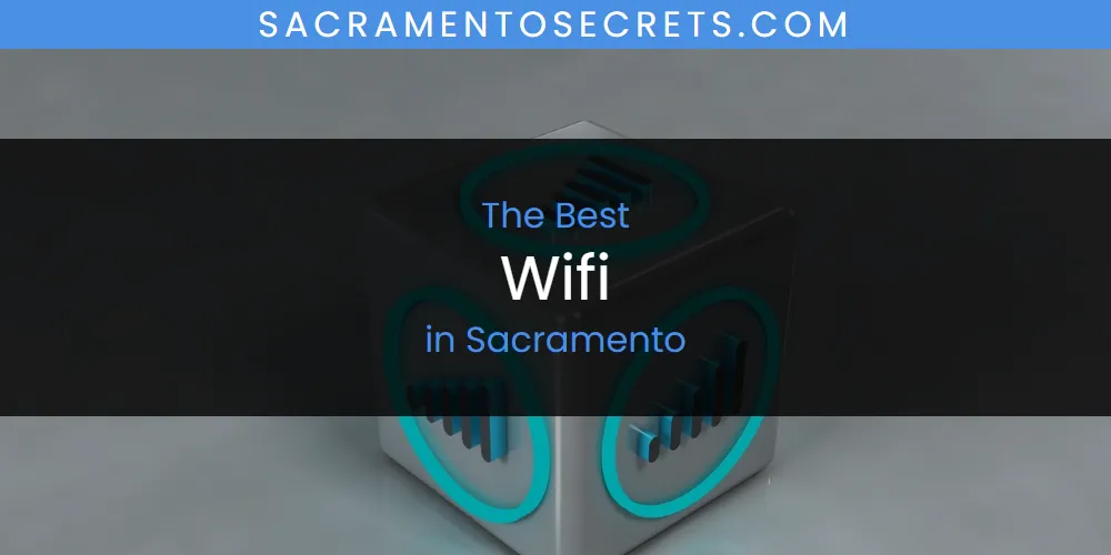 Sacramento's Best Wifi [Updated 2025]
