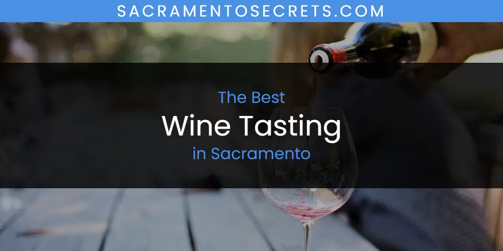 The 2026 Best Wine Tasting in Sacramento List